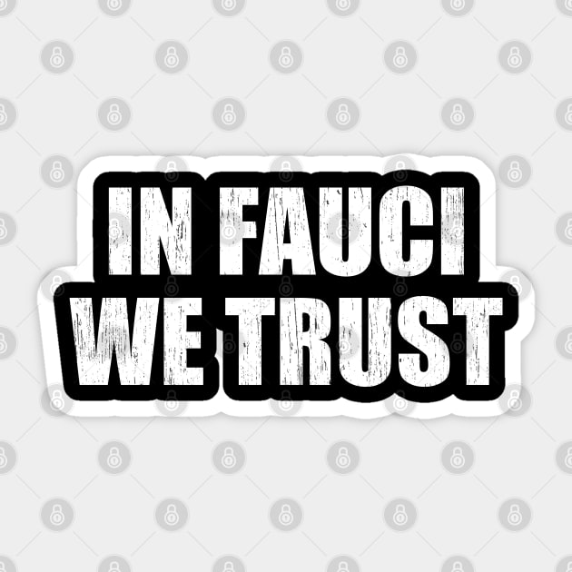 In Fauci We Trust Sticker by photographer1